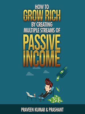 cover image of How to Grow Rich by Creating Multiple Streams of Passive Income